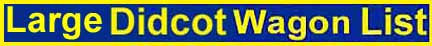Large Wagon List and Didcot Centre pages